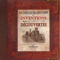 Livre - La fabuleuse histoire des inventions et des découvertes - Avec 5 maquettes à construire