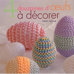 Art et techniques : 4 douzaines d'oeufs à décorer