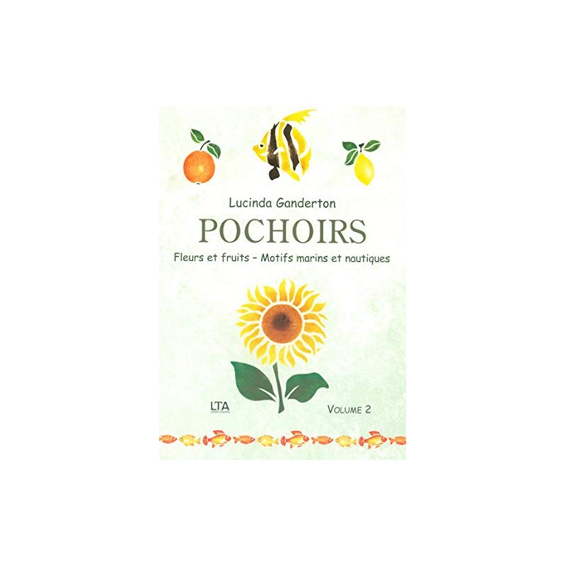 Pochoirs, volume 2 : Fleurs et fruits, motifs marins et nautiques
